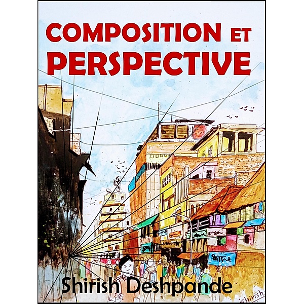 Composition et perspective, Shirish Deshpande