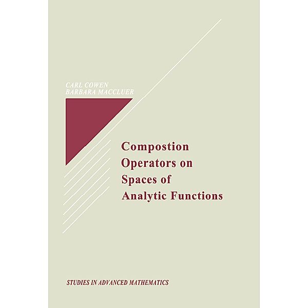 Composition Operators on Spaces of Analytic Functions, Carl C. Cowen Jr.