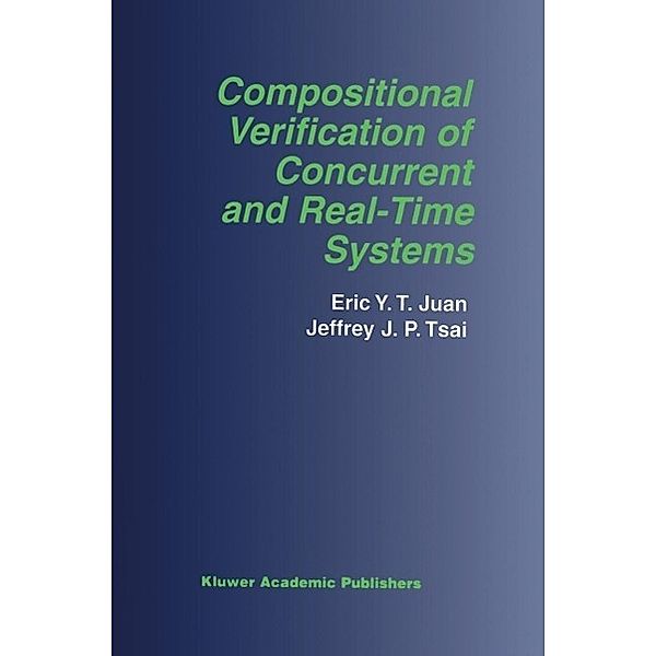 Compositional Verification of Concurrent and Real-Time Systems / The Springer International Series in Engineering and Computer Science Bd.676, Eric Y. T. Juan, Jeffrey J. P. Tsai