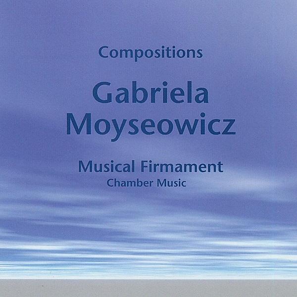 Compositions/Musical Firmament, Gabriela Moyseowicz