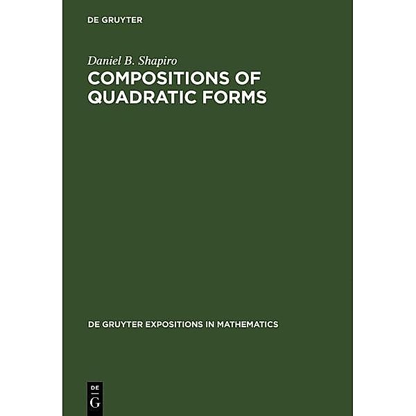 Compositions of Quadratic Forms / De Gruyter  Expositions in Mathematics Bd.33, Daniel B. Shapiro