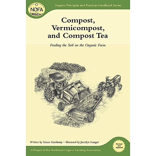 Compost, Vermicompost and Compost Tea / Organic Principles and Practices Handbook Series, Grace Gershuny