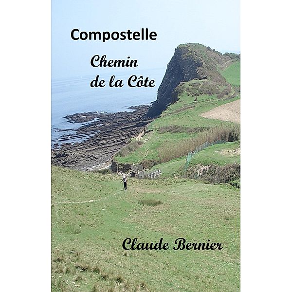 Compostelle - Chemin de la Cote, Bernier Claude Bernier