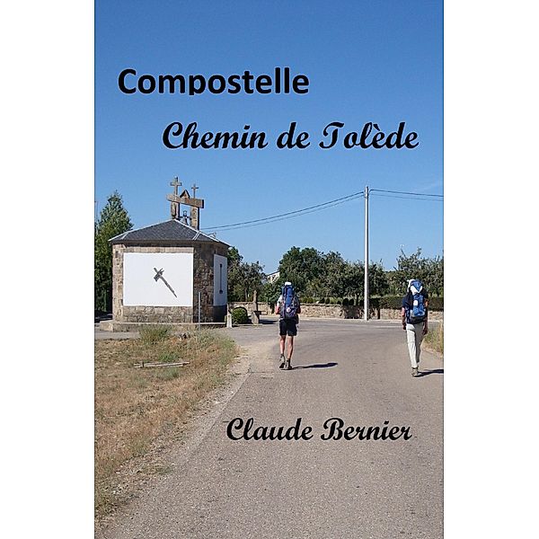 Compostelle, Chemin de Tolede / Librinova, Bernier Claude Bernier