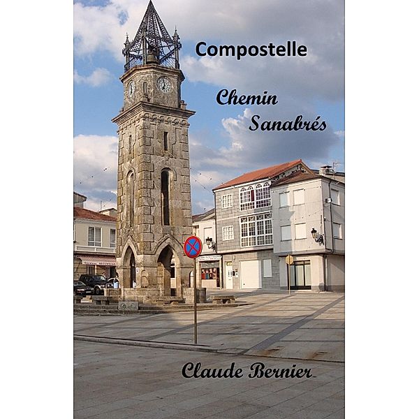 Compostelle - Chemin Sanabres / Librinova, Bernier Claude Bernier