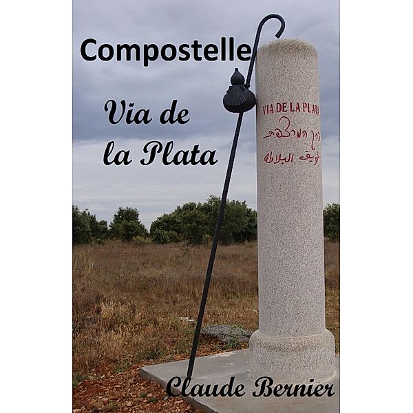 Compostelle - Via de la Plata / Librinova, Bernier Claude Bernier