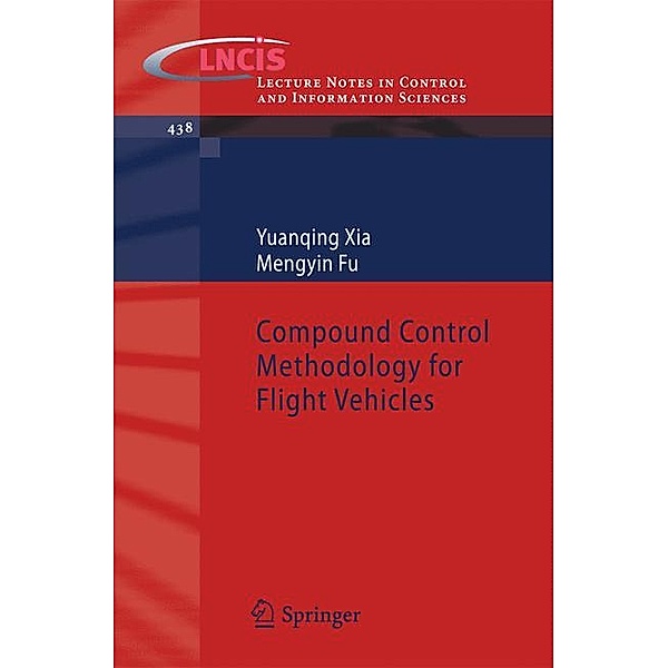 Compound Control Methodology for Flight Vehicles, Yuanqing Xia, Mengyin Fu