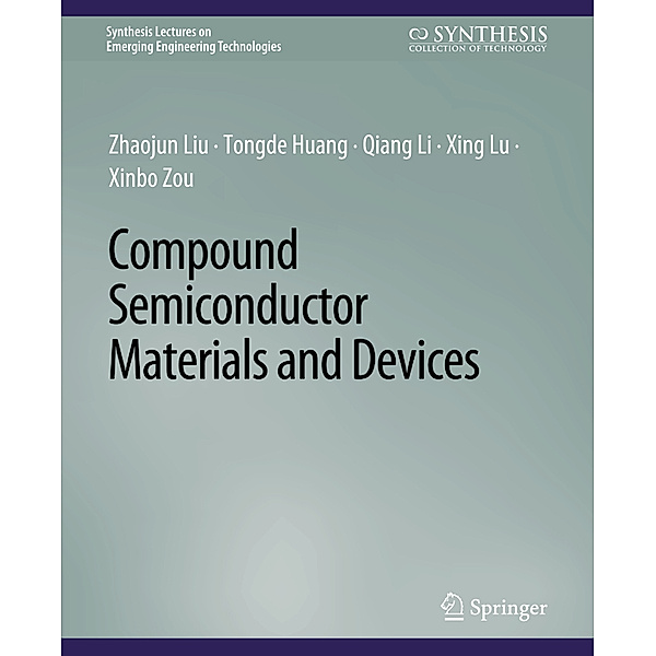 Compound Semiconductor Materials and Devices, Zhaojun Liu, Tongde Huang, Qiang Li, Xing Lu, Xinbo Zou