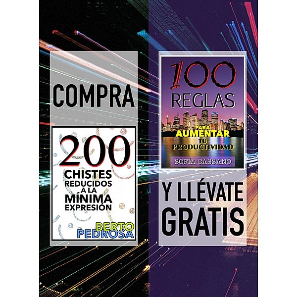 Compra 200 Chistes reducidos a la mínima expresión y llévate gratis 100 Reglas para aumentar tu productividad, Berto Pedrosa, Sofía Cassano