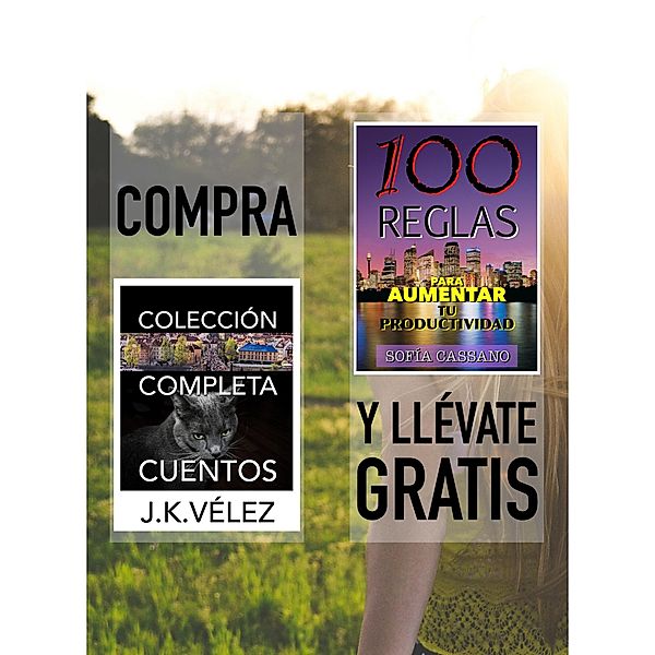 Compra Colección Completa Cuentos y llévate gratis 100 Reglas para aumentar tu productividad, J. K. Vélez, Sofía Cassano