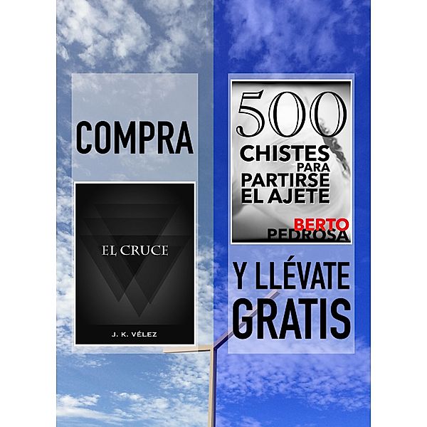 Compra El Cruce y llévate gratis 500 Chistes para partirse el ajete, J. K. Vélez, Berto Pedrosa