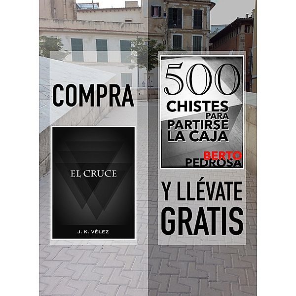 Compra El Cruce y llévate gratis 500 Chistes para partirse la caja, J. K. Vélez, Berto Pedrosa