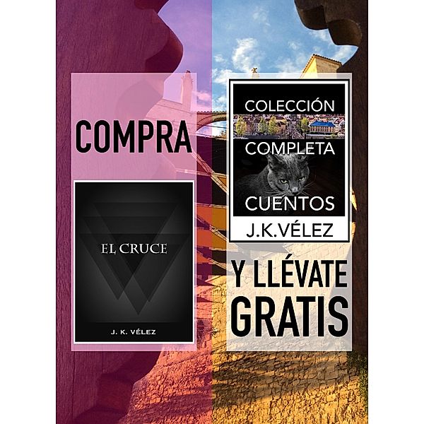 Compra El Cruce y llévate gratis Colección Completa Cuentos, J. K. Vélez