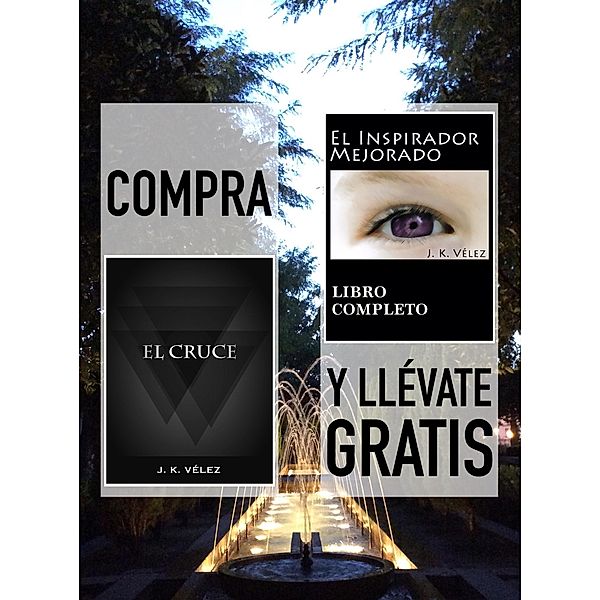 Compra El Cruce y llévate gratis El inspirador mejorado, J. K. Vélez