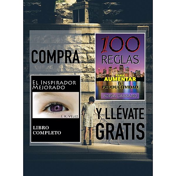 Compra El inspirador mejorado y llévate gratis 100 Reglas para aumentar tu productividad, J. K. Vélez, Sofía Cassano