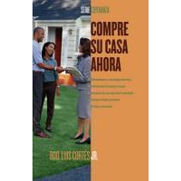 Compre su casa ahora (How to Buy a Home), Luis Cortes