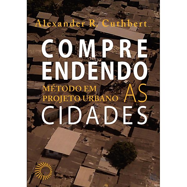 Compreendendo as Cidades / Urbanidades Fraturadas, Alexander R. Cuthbert