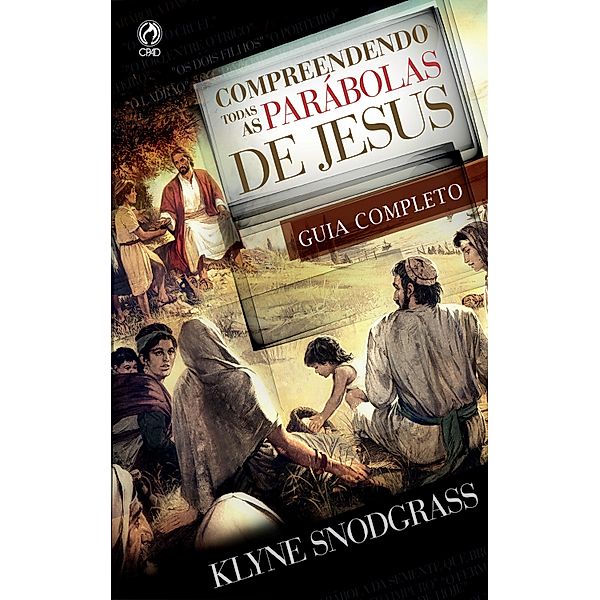 Compreendendo Todas as Parábolas de Jesus, Klyne Snodgrass