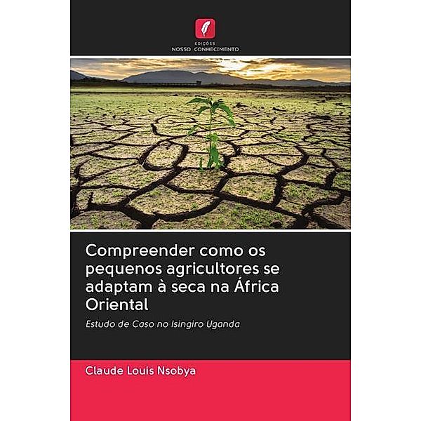 Compreender como os pequenos agricultores se adaptam à seca na África Oriental, Claude Louis Nsobya