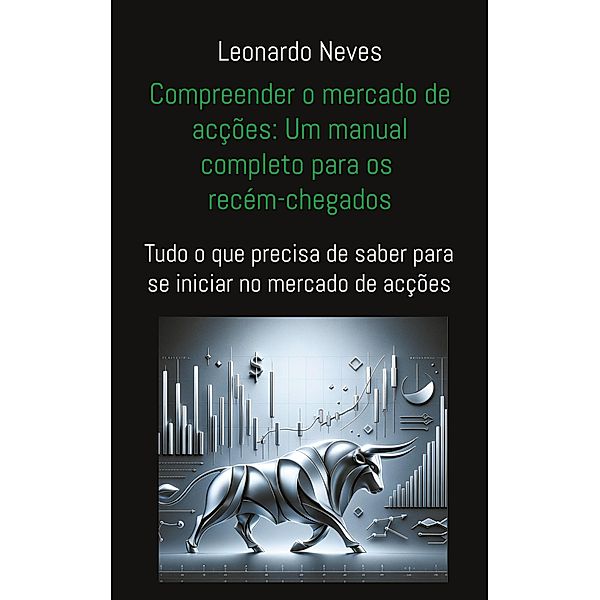 Compreender o mercado de acções: Um manual completo para os recém-chegados, Leonardo Neves