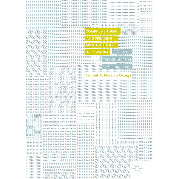 Comprehending and Speaking about Motion in L2 Spanish, Samuel A. Navarro Ortega
