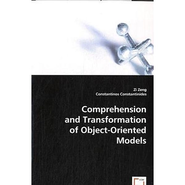 Comprehension and Transformation ofObject-Oriented Models; ., Zi Zeng, Constantinos Constantinides