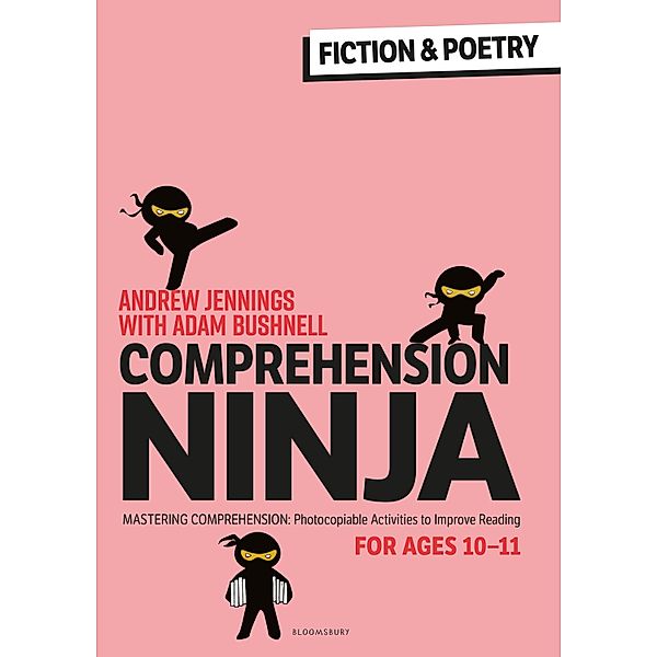 Comprehension Ninja for Ages 10-11: Fiction & Poetry / Bloomsbury Education, Andrew Jennings, Adam Bushnell