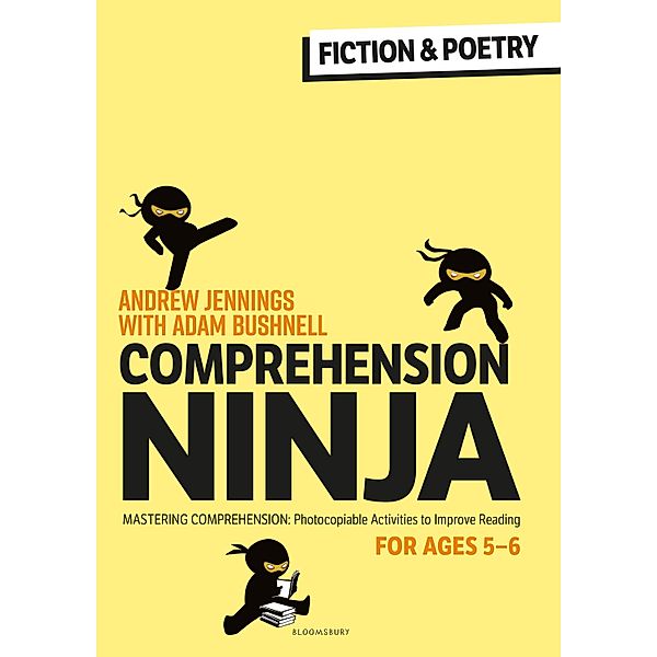 Comprehension Ninja for Ages 5-6: Fiction & Poetry / Bloomsbury Education, Andrew Jennings, Adam Bushnell