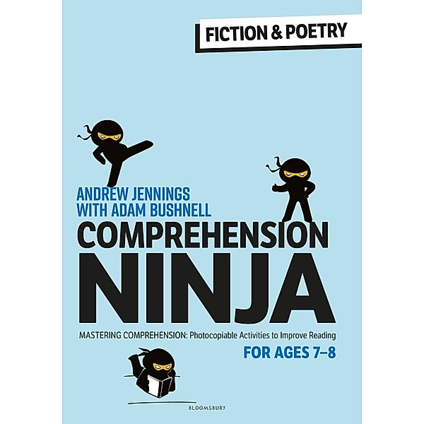 Comprehension Ninja for Ages 7-8: Fiction & Poetry / Bloomsbury Education, Andrew Jennings, Adam Bushnell