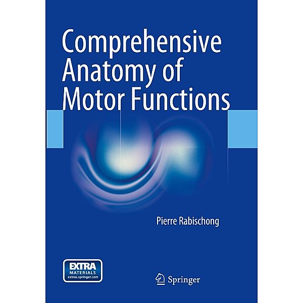 Comprehensive Anatomy of Motor Functions, Pierre Rabischong