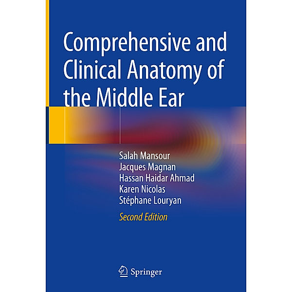 Comprehensive and Clinical Anatomy of the Middle Ear, Salah Mansour, Jacques Magnan, Hassan Haidar Ahmad, Stéphane Louryan