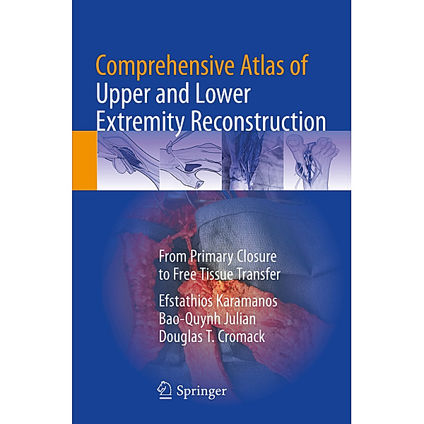 Comprehensive Atlas of Upper and Lower Extremity Reconstruction, Efstathios Karamanos, Bao-Quynh Julian, Douglas T. Cromack