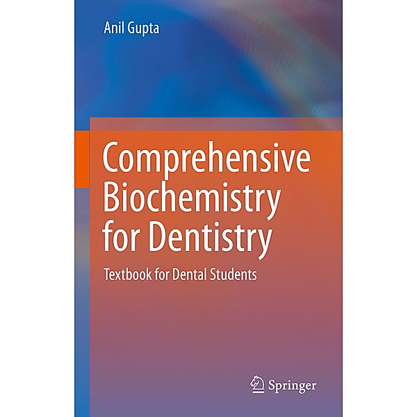 Comprehensive Biochemistry for Dentistry, Anil Gupta
