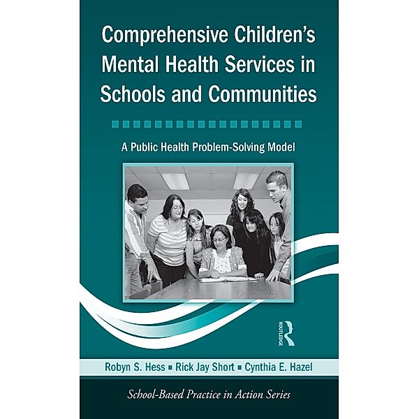 Comprehensive Children's Mental Health Services in Schools and Communities, Robyn S. Hess, Rick Jay Short, Cynthia E. Hazel