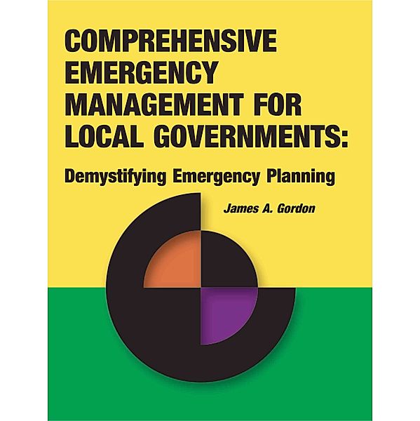 Comprehensive Emergency Management for Local Governments:, James A. Gordon