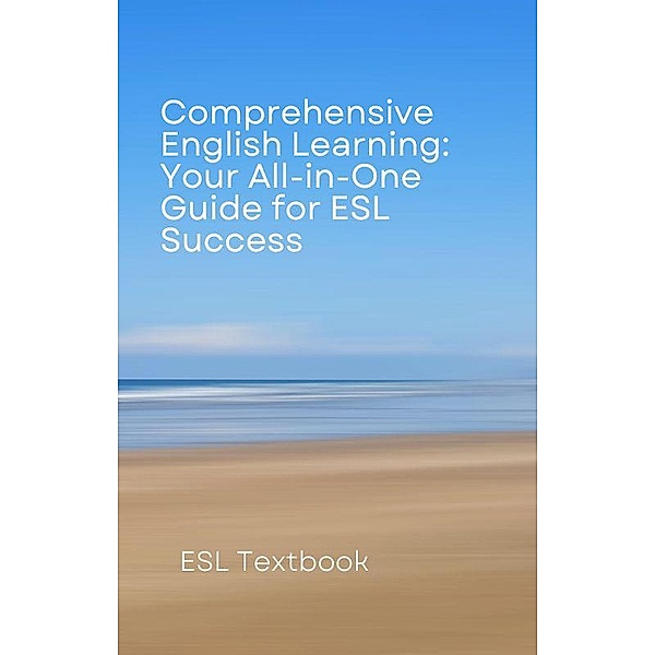 Comprehensive English Learning: Your All-in-One Guide for ESL Success, Je Enna