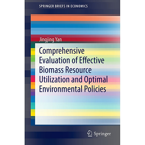 Comprehensive Evaluation of Effective Biomass Resource Utilization and Optimal Environmental Policies, Jingjing Yan