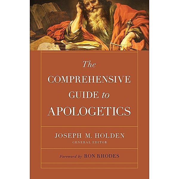 Comprehensive Guide to Apologetics, Joseph M. Holden