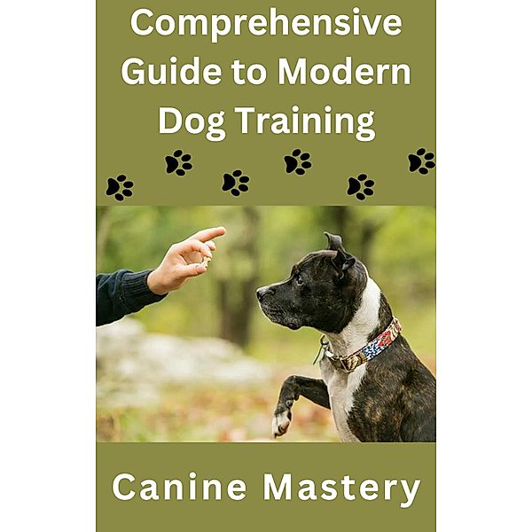 Comprehensive Guide to Modern Dog Training, Isabella Stephen