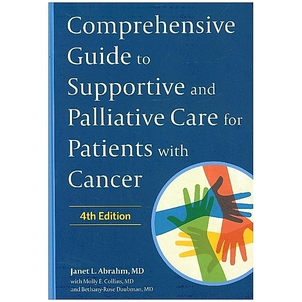 Comprehensive Guide to Supportive and Palliative Care for Patients with Cancer, Janet L. Abrahm, Bethany-rose Daubman, Molly Collins