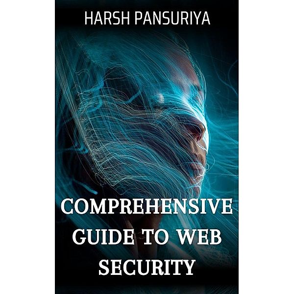 Comprehensive Guide to Web Security, Dipharsh