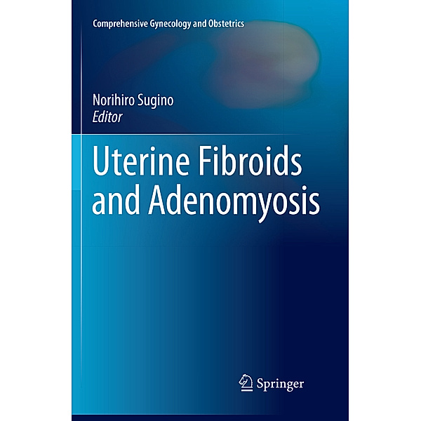 Comprehensive Gynecology and Obstetrics / Uterine Fibroids and Adenomyosis