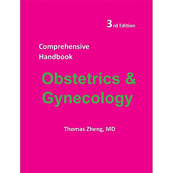 Comprehensive Handbook Obstetrics & Gynecology 3rd Ed, Thomas Zheng