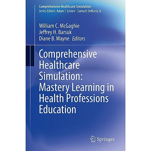 Comprehensive Healthcare Simulation: Mastery Learning in Health Professions Education / Comprehensive Healthcare Simulation