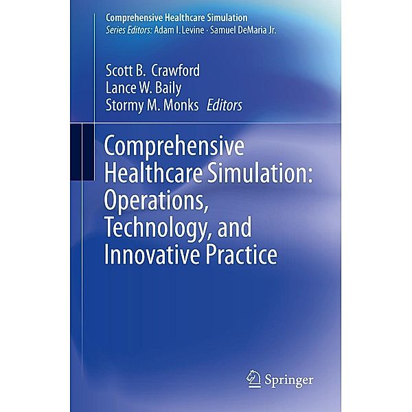 Comprehensive Healthcare Simulation: Operations, Technology, and Innovative Practice / Comprehensive Healthcare Simulation