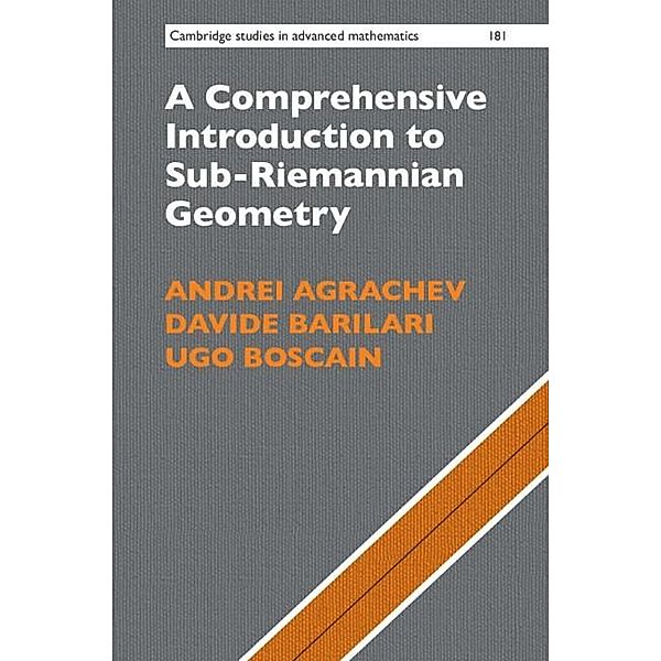 Comprehensive Introduction to Sub-Riemannian Geometry / Cambridge Studies in Advanced Mathematics, Andrei Agrachev