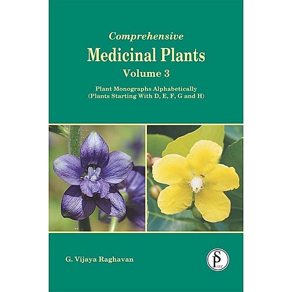 Comprehensive Medicinal Plants, Plant Monographs Alphabetically (Plants Starting With D, E, F, G, And H), G. Vijaya Raghavan