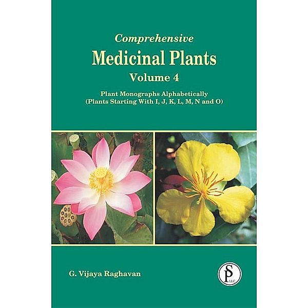 Comprehensive Medicinal Plants, Plant Monographs Alphabetically (Plants Starting With I, J, K, L, M, N And O), G. Vijaya Raghavan