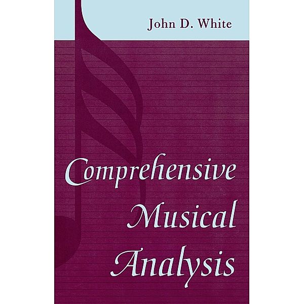 Comprehensive Musical Analysis, John D. White