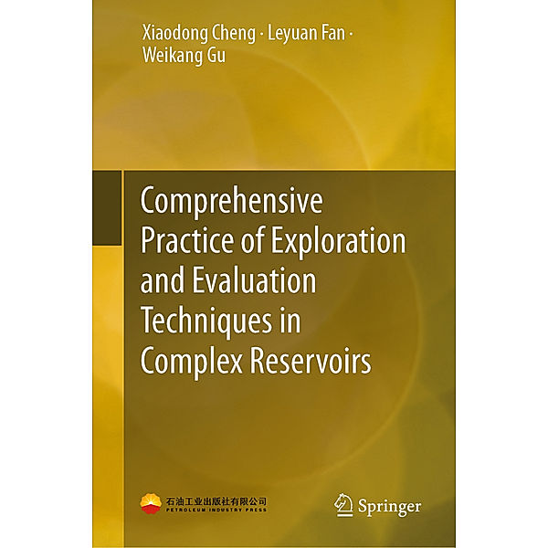 Comprehensive Practice of Exploration and Evaluation Techniques in Complex Reservoirs, Xiaodong Cheng, Leyuan Fan, Weikang Gu